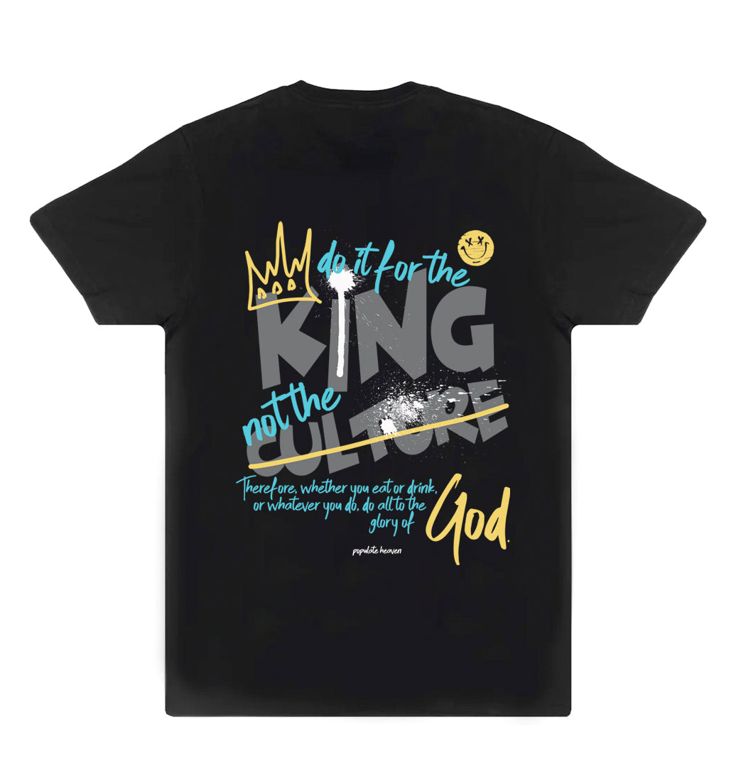 Do it for the King not the Culture Tee